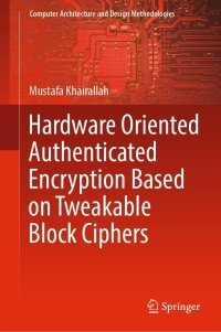 Cover image: Hardware Oriented Authenticated Encryption Based on Tweakable Block Ciphers 9789811663437