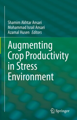 Cover image: Augmenting Crop Productivity in Stress Environment 9789811663604