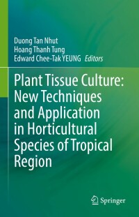 Cover image: Plant Tissue Culture: New Techniques and Application in Horticultural Species of Tropical Region 9789811664977