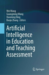 Cover image: Artificial Intelligence in Education and Teaching Assessment 9789811665011