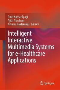 Imagen de portada: Intelligent Interactive Multimedia Systems for e-Healthcare Applications 9789811665417