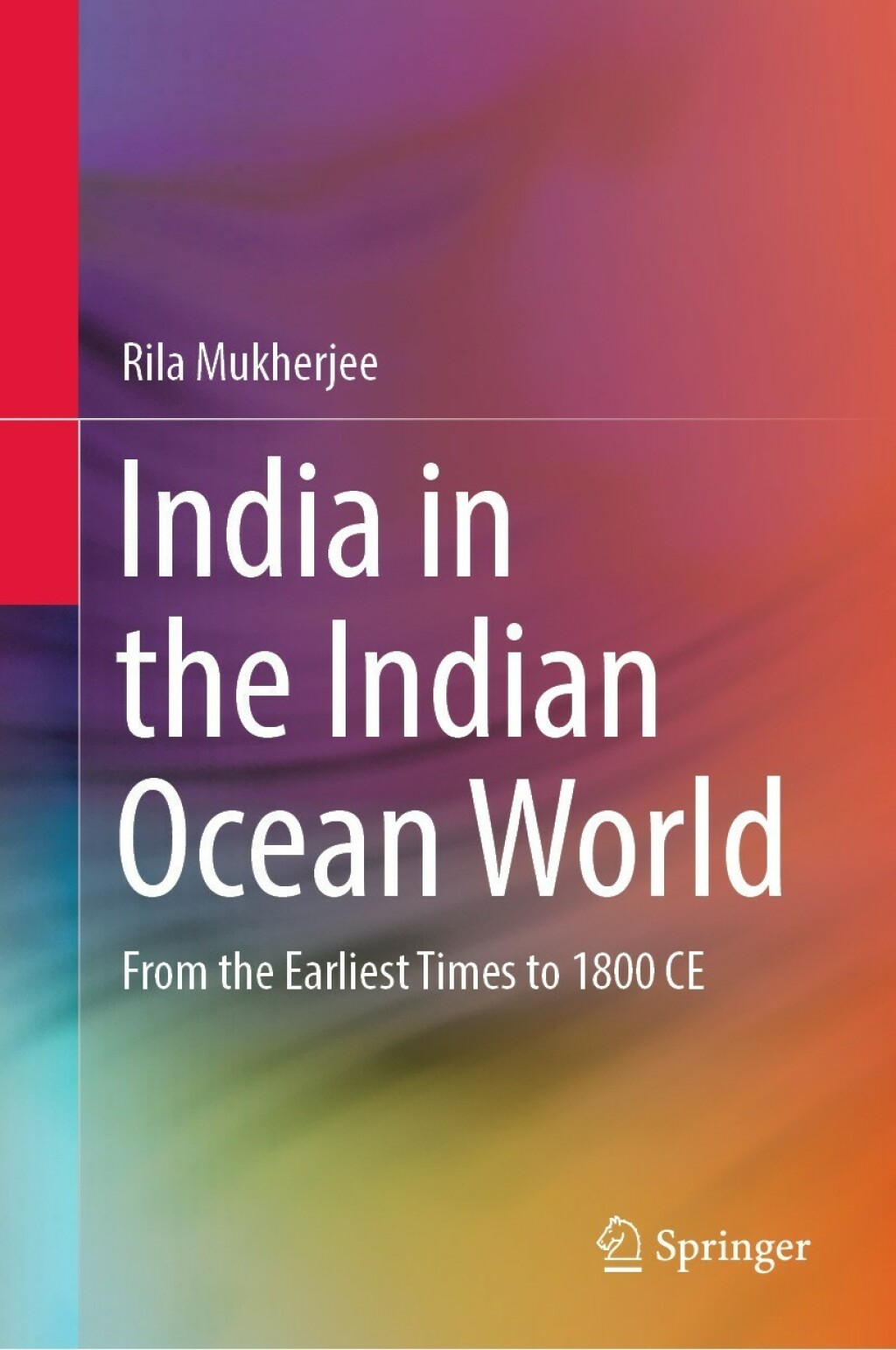 India in the Indian Ocean World From the Earliest Times to 1800 CE