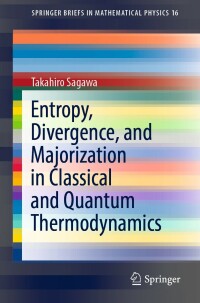 Immagine di copertina: Entropy, Divergence, and Majorization in Classical and Quantum Thermodynamics 9789811666438