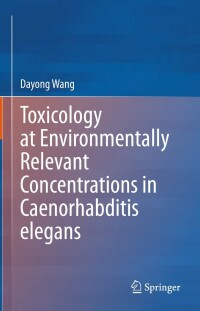 Immagine di copertina: Toxicology at Environmentally Relevant Concentrations in Caenorhabditis elegans 9789811667459