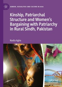 Omslagafbeelding: Kinship, Patriarchal Structure and Women’s Bargaining with Patriarchy in Rural Sindh, Pakistan 9789811668586