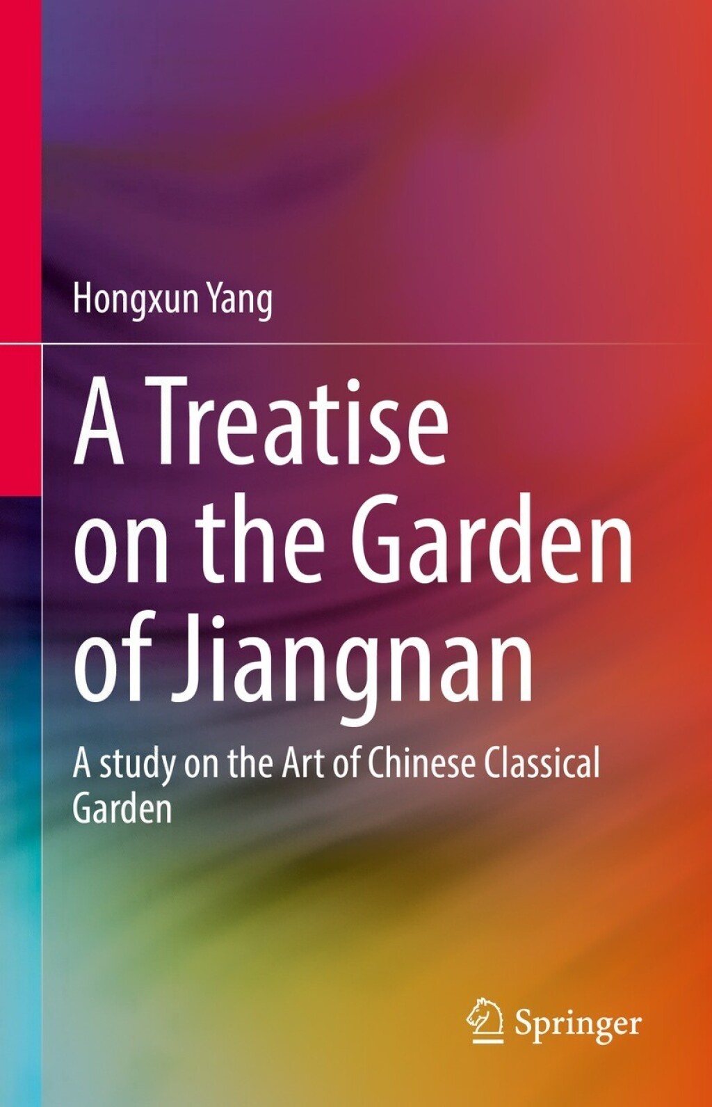 A Treatise on the Garden of Jiangnan A study on the Art of Chinese Classical Garden