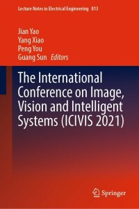表紙画像: The International Conference on Image, Vision and Intelligent Systems (ICIVIS 2021) 9789811669620
