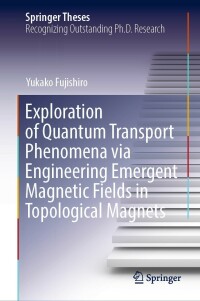 Cover image: Exploration of Quantum Transport Phenomena via Engineering Emergent Magnetic Fields in Topological Magnets 9789811672927