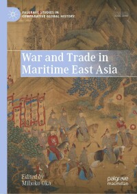 Cover image: War and Trade in Maritime East Asia 9789811673689