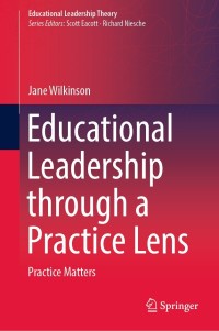 Cover image: Educational Leadership through a Practice Lens 9789811676284