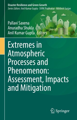 Cover image: Extremes in Atmospheric Processes and Phenomenon: Assessment, Impacts and Mitigation 9789811677267