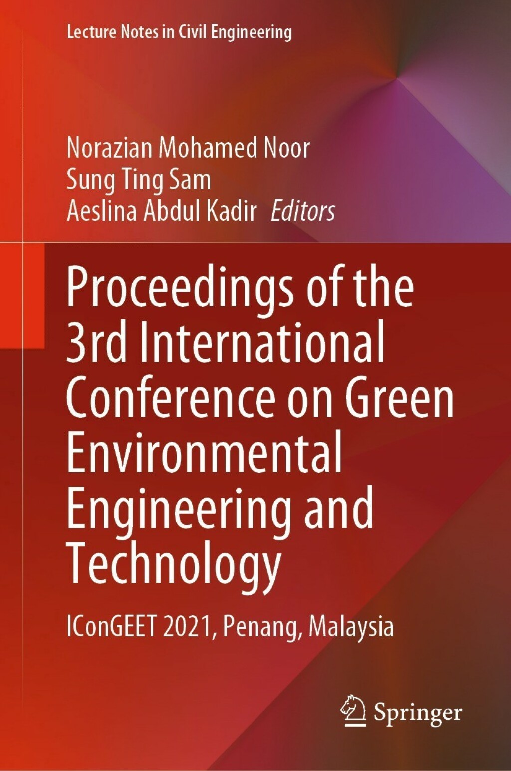 Proceedings of the 3rd International Conference on Green Environmental Engineering and Technology IConGEET 2021, Penang, Malaysia