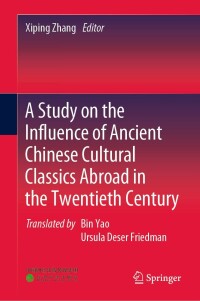 Cover image: A Study on the Influence of Ancient Chinese Cultural Classics Abroad in the Twentieth Century 9789811679353
