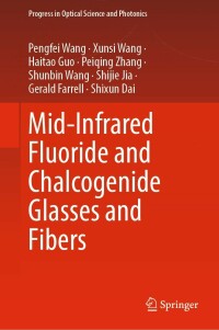 صورة الغلاف: Mid-Infrared Fluoride and Chalcogenide Glasses and Fibers 9789811679407