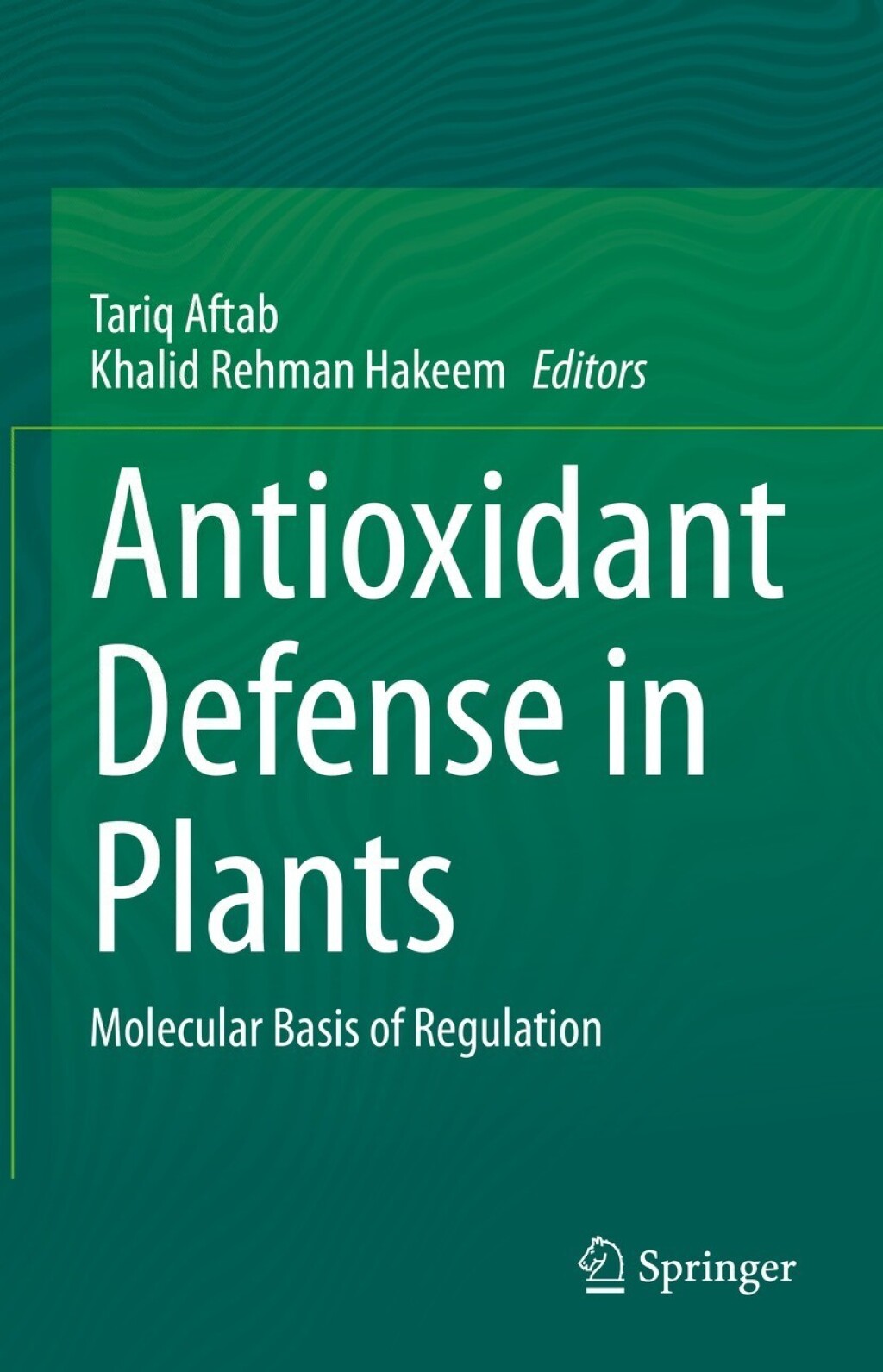 Antioxidant Defense in Plants Molecular Basis of Regulation