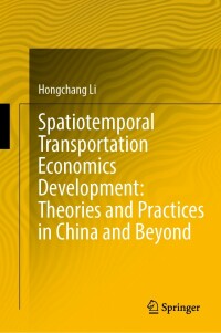 Cover image: Spatiotemporal Transportation Economics Development: Theories and Practices in China and Beyond 9789811681967