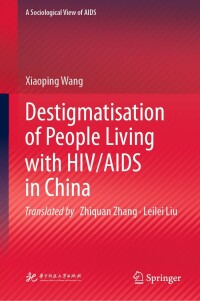 Cover image: Destigmatisation of People Living with HIV/AIDS in China 9789811685330