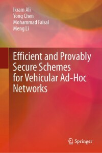 Cover image: Efficient and Provably Secure Schemes for Vehicular Ad-Hoc Networks 9789811685859