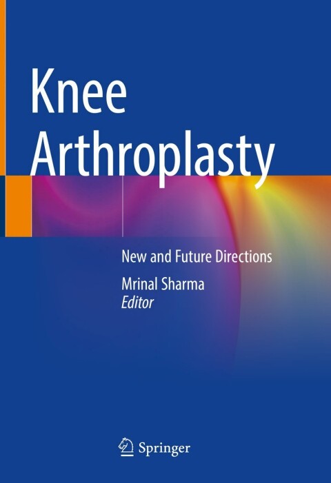 Knee Arthroplasty: New and Future Directions - FULL INSTANT DOWNLOAD | PDF DOCX EPUB