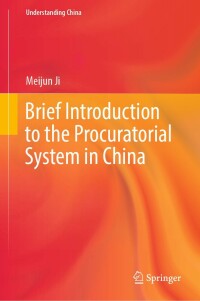 Cover image: Brief Introduction to the Procuratorial System in China 9789811686108