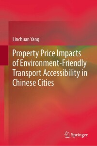 Immagine di copertina: Property Price Impacts of Environment-Friendly Transport Accessibility in Chinese Cities 9789811688324