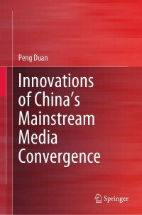 Cover image: Innovations of China’s Mainstream Media Convergence 9789811691454