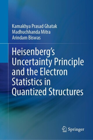 صورة الغلاف: Heisenberg’s Uncertainty Principle and the Electron Statistics in Quantized Structures 9789811698439