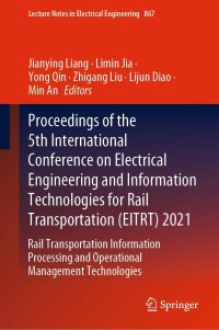 Titelbild: Proceedings of the 5th International Conference on Electrical Engineering and Information Technologies for Rail Transportation (EITRT) 2021 9789811699085