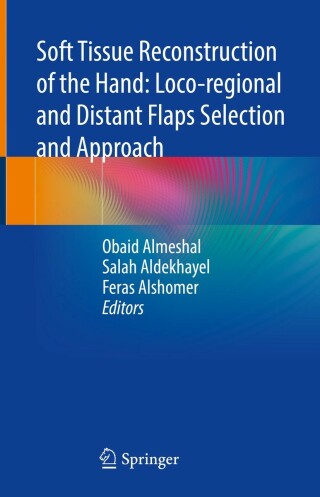 Omslagafbeelding: Soft Tissue Reconstruction of the Hand: Loco-regional and Distant Flaps Selection and Approach 9789811699443