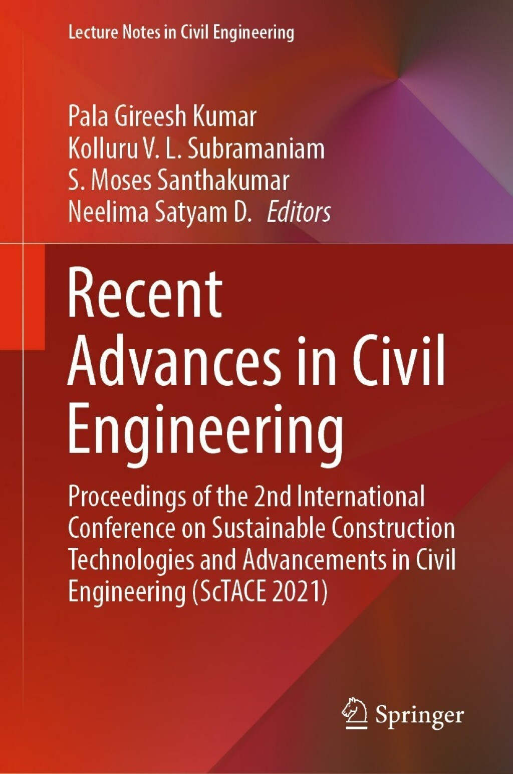 Recent Advances in Civil Engineering Proceedings of the 2nd International Conference on Sustainable Construction Technologies and Advancements in Civil Engineering (ScTACE 2021)