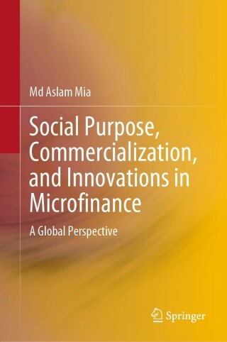 Cover image: Social Purpose, Commercialization, and Innovations in Microfinance 9789811902161