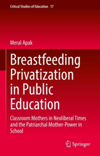 Imagen de portada: Breastfeeding Privatization in Public Education 9789811902598