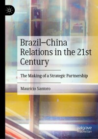 Cover image: Brazil–China Relations in the 21st Century 9789811903526