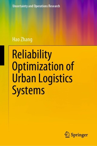 Cover image: Reliability Optimization of Urban Logistics Systems 9789811906299