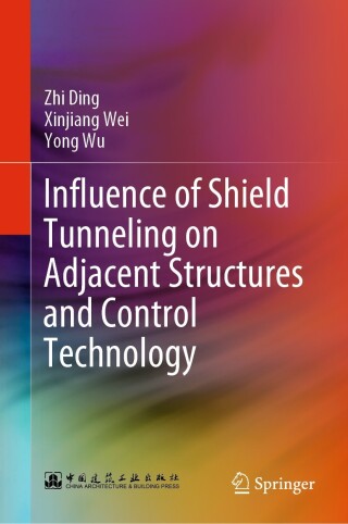 Cover image: Influence of Shield Tunneling on Adjacent Structures and Control Technology 9789811911330