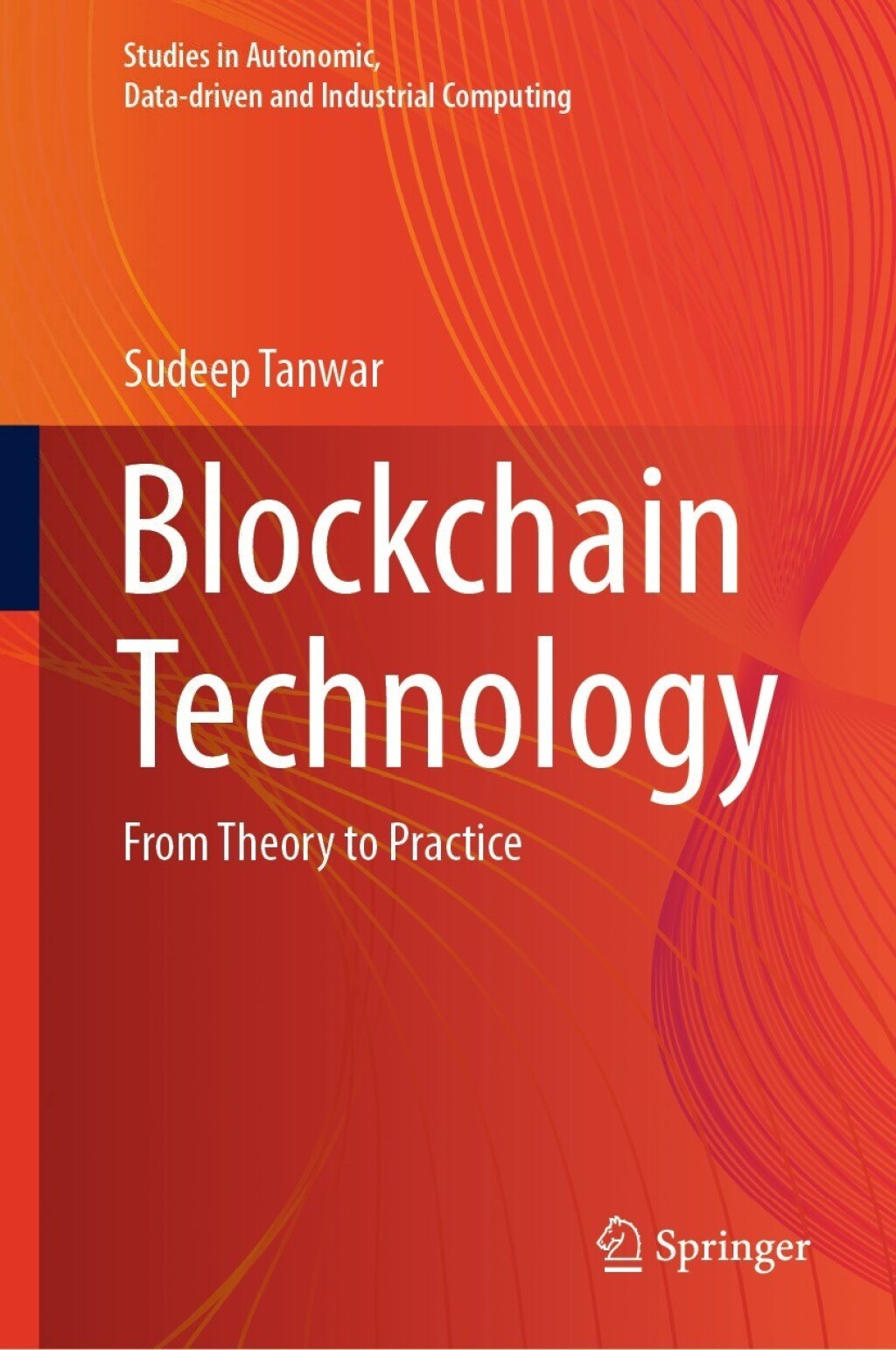 Blockchain Technology From Theory to Practice