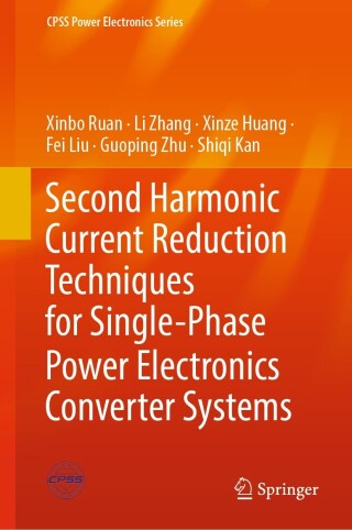 Cover image: Second Harmonic Current Reduction Techniques for Single-Phase Power Electronics Converter Systems 9789811915468