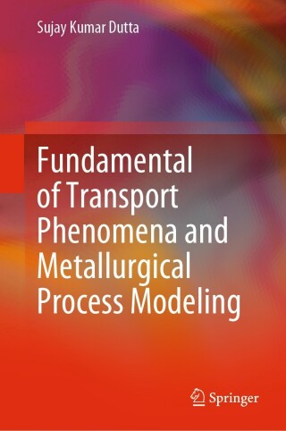 Cover image: Fundamental of Transport Phenomena and Metallurgical Process Modeling 9789811921551