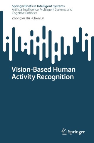 Cover image: Vision-Based Human Activity Recognition 9789811922893