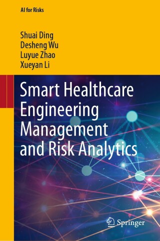 Cover image: Smart Healthcare Engineering Management and Risk Analytics 9789811925597