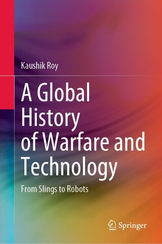 Cover image: A Global History of Warfare and Technology 9789811934773
