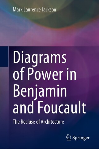 Cover image: Diagrams of Power in Benjamin and Foucault 9789811944482