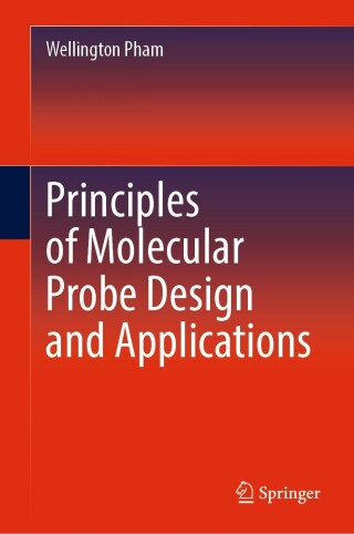 Cover image: Principles of Molecular Probe Design and Applications 9789811957383