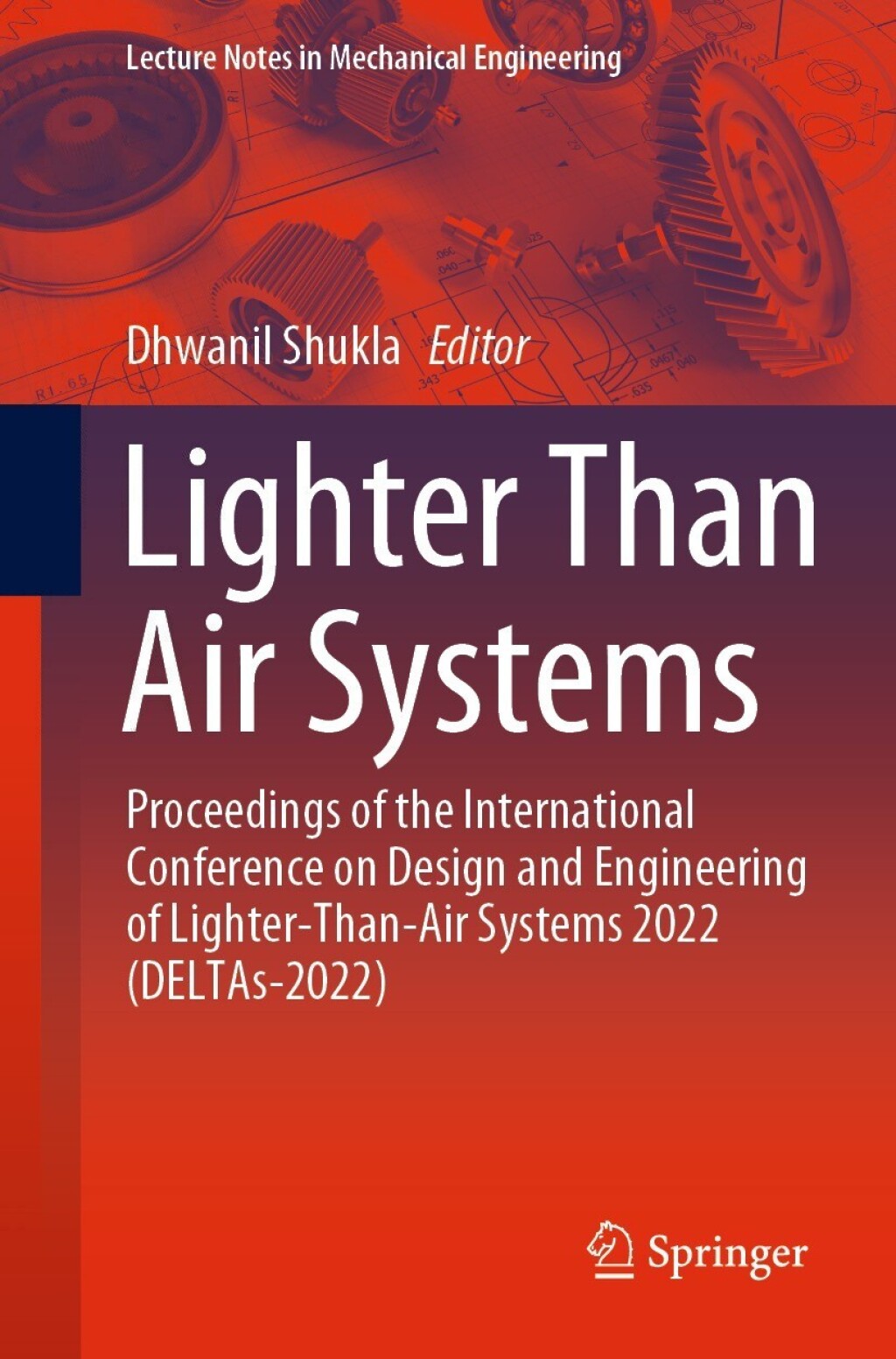 Lighter Than Air Systems Proceedings of the International Conference on Design and Engineering of Lighter-Than-Air Systems 2022 (DELTAs-2022)
