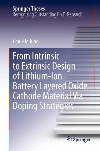 Cover image: From Intrinsic to Extrinsic Design of Lithium-Ion Battery Layered Oxide Cathode Material Via Doping Strategies 9789811963971