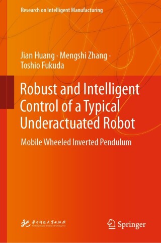 Cover image: Robust and Intelligent Control of a Typical Underactuated Robot 9789811971563