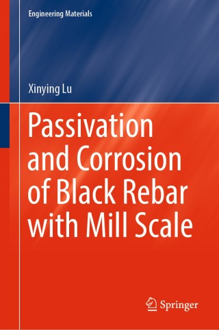 Cover image: Passivation and Corrosion of Black Rebar with Mill Scale 9789811981012