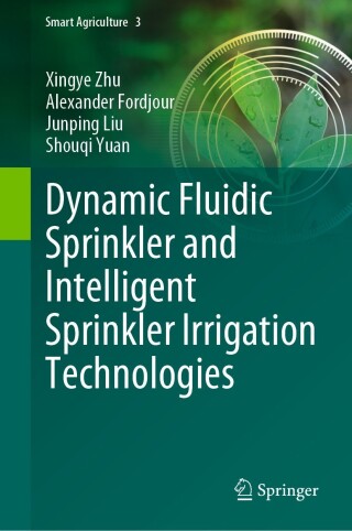Cover image: Dynamic Fluidic Sprinkler and Intelligent Sprinkler Irrigation Technologies 9789811983184
