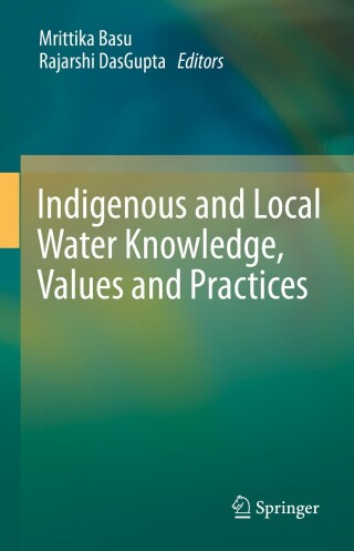 Cover image: Indigenous and Local Water Knowledge, Values and Practices 9789811994050