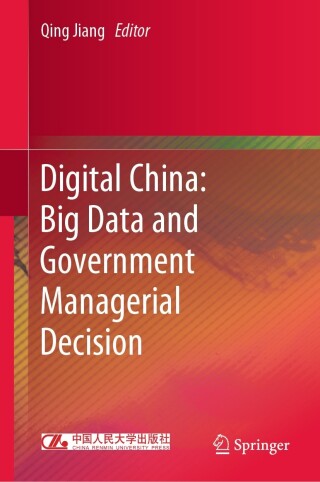 Cover image: Digital China: Big Data and Government Managerial Decision 9789811997143